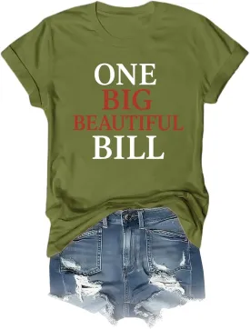 One Big Beautiful Bill Shirt One Big Beautiful Bill T-Shirt Funny Unisex Tee